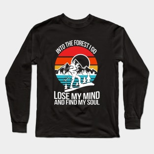 Into The Forest I Go Long Sleeve T-Shirt